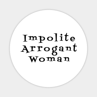 Impolite Arrogant Woman Magnet